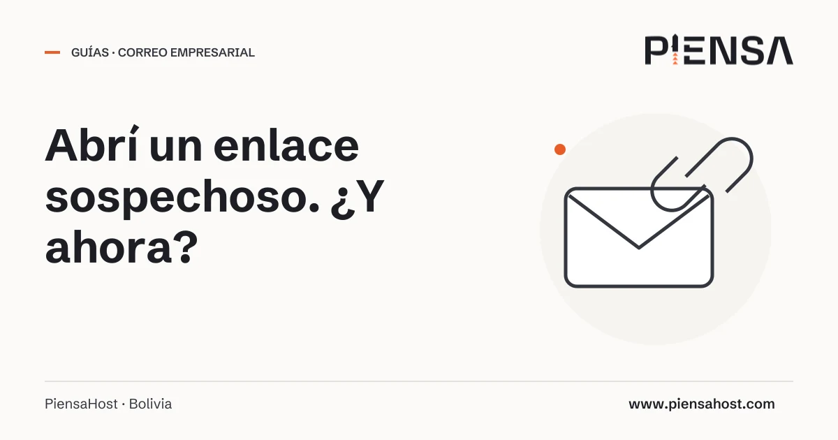 Abrí un enlace sospechoso. ¿Y ahora?